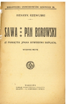 Sawa ; Pan Borowski : (z pamiątek JP. Seweryna Soplicy)