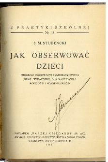 Jak obserwować dzieci : program obserwacyj systematycznych oraz wskaz&oacute;wki dla nauczycieli, rodzic&oacute;w i wychowawc&oacute;w