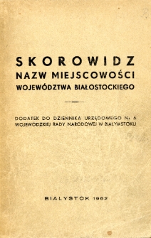 Skorowidz nazw miejscowości województwa białostockiego : dodatek do Dziennika Urzędowego nr 6 Wojewódzkiej Rady Narodowej w Białymstoku