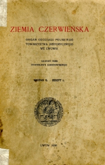 Ziemia Czerwieńska : rocznik Oddziału Polskiego Towarzystwa Historycznego we Lwowie R.2 z.1