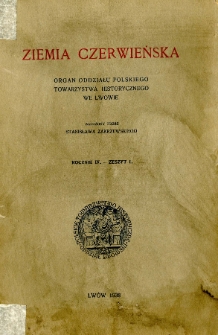 Ziemia Czerwieńska : rocznik Oddziału Polskiego Towarzystwa Historycznego we Lwowie R.4 z.1