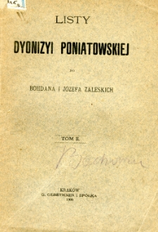 Listy Dyonizyi Poniatowskiej do Bohdana i J&oacute;zefa Zaleskich. T. 2
