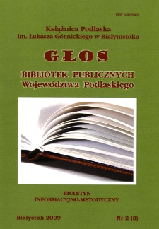 Głos Bibliotek Publicznych Województwa Podlaskiego : biuletyn informacyjno-metodyczny 2009 nr 2 (3)