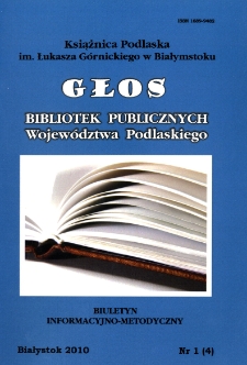 Głos Bibliotek Publicznych Województwa Podlaskiego : biuletyn informacyjno-metodyczny 2010 nr 1 (4)