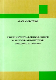 Przewłaszczenia d&oacute;br dojlidzkich na tle kampanii politycznej przełomu 1921/1922 roku.