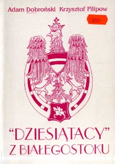 "Dziesiątacy" z Białegostoku : 10 Pułk Ułanów Litewskich