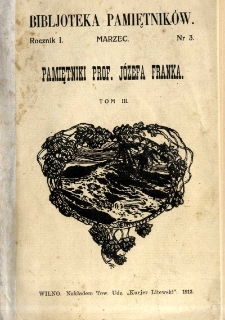 Pamiętniki d-ra J&oacute;zefa Franka Profesora Uniwersytetu Wileńskiego. T. 3