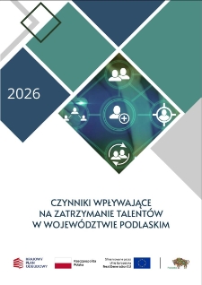 Czynniki wpływające na zatrzymanie talent&oacute;w w wojew&oacute;dztwie podlaskim