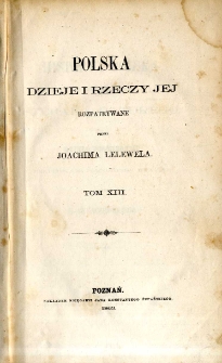 Historya Polska do końca panowania Stefana Batorego : dzieło pośmiertne