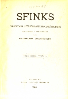 Sfinks : czasopismo literacko-artystyczne i naukowe 1908 R.1 nr 1-3