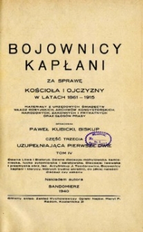 Bojownicy kapłani za sprawę Kościoła i ojczyzny w latach 1861-1915 : materiały z urzędowych świadectw władz rosyjskich, archiwów konsystorskich, zakonnych i prywatnych. Cz. 3, Uzupełniająca pierwsze dwie. T. 4.