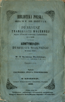 Dyaryusz transakcyi wojennej między wojskiem koronnem i zaporoskiem w r. 1637 ; Kontynuacya dyaryusza wojennego [...] nad zawziętymi w uporze krzywoprzysięgłych i swowolnych kozakami w roku 1638 odprawiona [...]