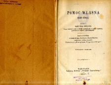 Pomoc własna = (Self-help) : dzieło Samuela Smilesa. Serya 1 z niem. obrobienia J&oacute;zefa Boyesa spolszczone i wyd. staraniem Redakcyi Przeglądu Tygodniowego
