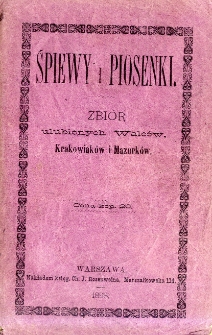 Śpiewy i piosenki : zbi&oacute;r ulubionych walc&oacute;w, krakowiak&oacute;w i mazurk&oacute;w