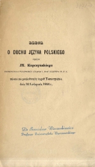 Rzecz o duchu języka polskiego przez JX. Kopczyńskiego prowincyała pijarskiego członka Towarzystwa W.P.N. miana na posiedzeniu tegoż Towarzystwa dnia 16 listopada 1804 r.