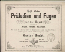 Acht kleine Praludien und Fugen fur die Orgel