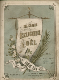 Six chants rèligieux de Noël : arr. pour piano : Op.1. No. 3 & 4.