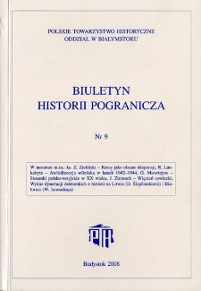 Biuletyn Historii Pogranicza : [pismo Oddziału Polskiego Towarzystwa Historycznego w Białymstoku] 2008, Nr 9