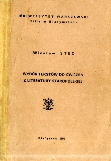 Wyb&oacute;r tekst&oacute;w do ćwiczeń z literatury staropolskiej. [Cz. 1]