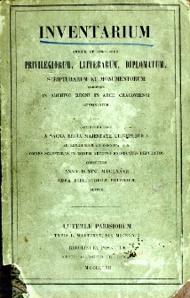 Inventarium omnium et singulorum privilegiorum, litterarum, diplomatum,scripturarum et monumentorum quaecunque in Archivo Regni in arce Cracoviensi [...]