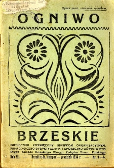 Ogniwo Brzeskie : miesięcznik poświęcony sprawom organizacyjnym, pedagogiczno-dydaktycznym i społeczno-oświatowym : organ Zarządu Brzeskiego Okręgu Związku Naucz. Polskiego. R. 3, 1934, Nr 3/4