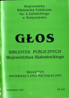 Głos Bibliotek Publicznych Wojew&oacute;dztwa Białostockiego : biuletyn informacyjny. 1995, nr 2 (8)