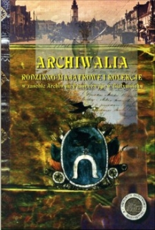 Archiwalia rodzinno - majątkowe i kolekcje w zasobie Archiwum Państwowego w Białymstoku.