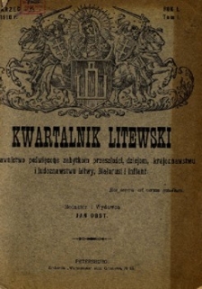 Kwartalnik Litewski : wydawnictwo poświęcone zabytkom przeszłości, dziejom, krajoznawstwu i ludoznawstwu Litwy, Białorusi i Inflant. R. 1, T. 1 (marz. 1910)-.
