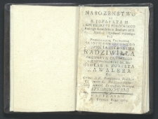 Nabozenstwo no s. Jozafata M. Arcybiskupa Połockiego, kt&oacute;rego instrodukcia Bractwa od S. Stolicy Apostol: odpustami nadanego, pod fundatorską protekcią [...] xsiązęcia Hieronima Radziwiłła ordynata ołyckiego nieswiszskiego [...] do cerkwi XX. Bazylian&oacute;w Bialskich odprawiła się.