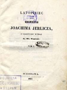 Latopisiec albo Kroniczka Joachima Jerlicza. T. 1.