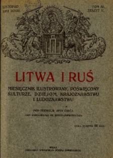 Litwa i Ruś : miesięcznik ilustrowany poświęcony kulturze, dziejom, krajoznawstwu i ludoznawstwu R.1 (listopad 1912), T.4, z.2.
