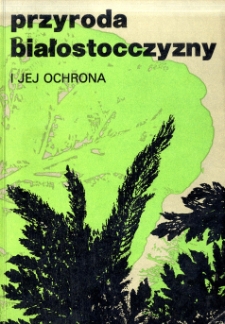 Przyroda Białostocczyzny i jej ochrona
