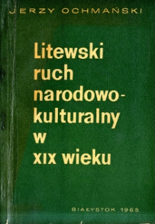 Litewski ruch narodowo-kulturalny w XIX wieku : (do 1890 r.) = Lietuvių tautiniai kultūrinis judèjimas XIX am. : (iki 1890 m.)