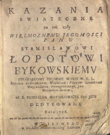 Kazania swiąteczne na rok cały [...] od [...] Romualda Woyniłowicza Soc. Jesu dedykowane roku 1756.
