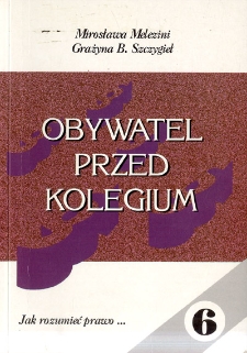 Obywatel przed kolegium : prawa i obowiązki obywatela w postępowaniu w sprawach o wykroczenia
