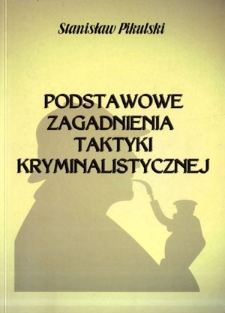 Podstawowe zagadnienia taktyki kryminalistycznej