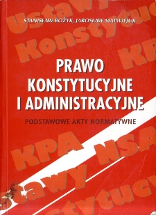 Prawo konstytucyjne i administracyjne : podstawowe akty normatywne