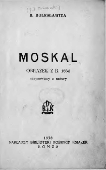 Moskal : obrazek z r. 1864 narysowany z natury