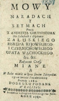 Mowy Na Radach Y Seymach Przez X. Andrzeja Chrysostoma ... Załuskiego ... Rożnemi Czasy Miane A W Roku ... 1689. Do Druku Podane