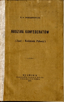 Rodzina konfederat&oacute;w : obrazki historyczne. 1 : Pan starosta Warecki, 2 : Pan marszałek Łomżyński