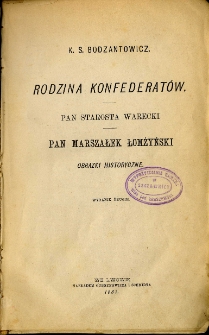 Rodzina Konfederat&oacute;w : Pan starosta Warecki : Pan marszałek Łomżyński : obrazki historyczne
