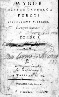 Wybór różnych gatunków poezyi z rytmopisów polskich dla użytku młodzieży. Cz. 1