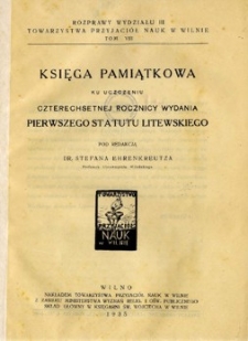 Księga pamiatkowa ku uczczeniu czterechsetnej rocznicy wydania pierwszego statutu litewskiego