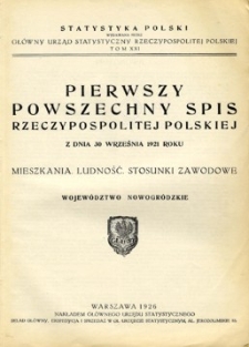 Pierwszy Powszechny Spis Rzeczypospolitej Polskiej z dnia 30 września 1921 roku : mieszkania, ludność, stosunki zawodowe : wojew&oacute;dztwo nowogr&oacute;dzkie.
