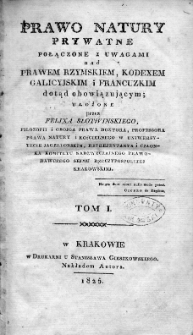 Prawo natury prywatne połączone z uwagami nad prawem rzymskiem, kodexem galicyjskim i francuzkim dotąd obowiązującym. T. 1-2