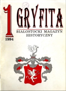 Gryfita : białostocki magazyn historyczny 1994, nr 1