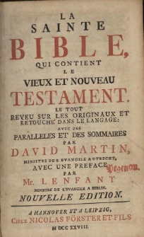 La Sainte Bible, qui contient le Vieux et le Nouveau Testament : le tout reveu sur les orginaux et retouché dans le langage...