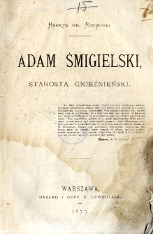 Adam Śmigielski starosta gnieźnieński