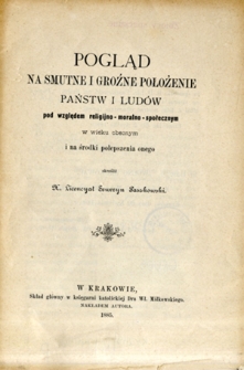 Pogląd na smutne i groźne położenie państw i ludów pod względem religijno-moralno-społecznym w wieku obecnym i na środki polepszenia onego