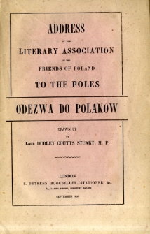 Address of the Literary Association of the Friends of Poland to the Poles : odezwa do Polaków